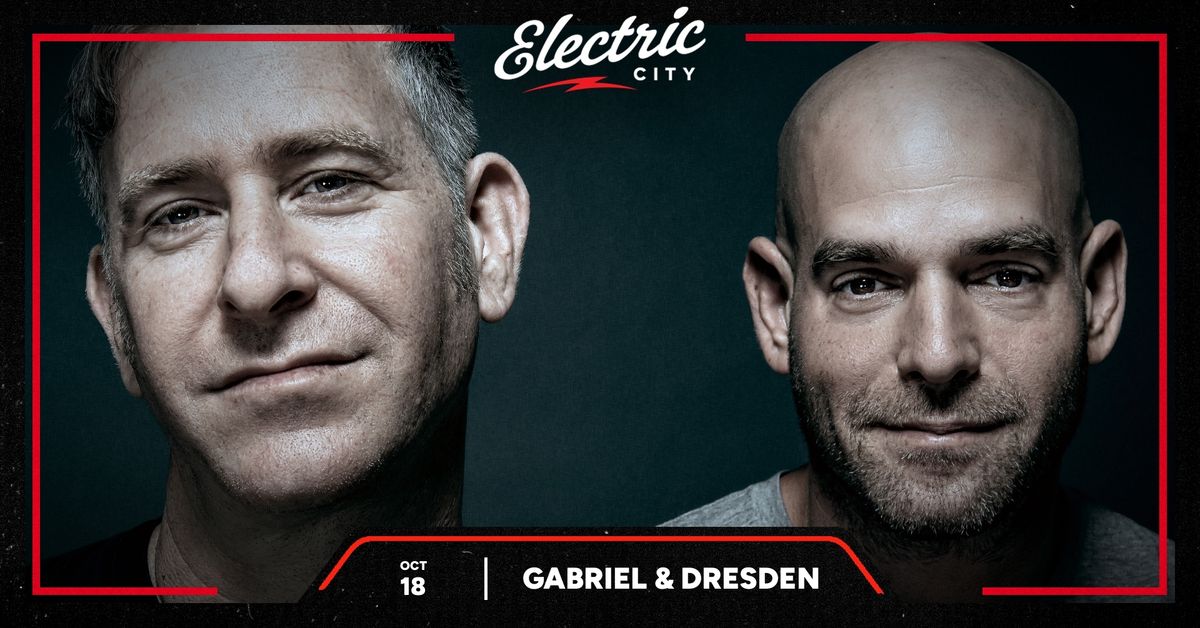 Gabriel & Dresden - Electric City, Buffalo NY