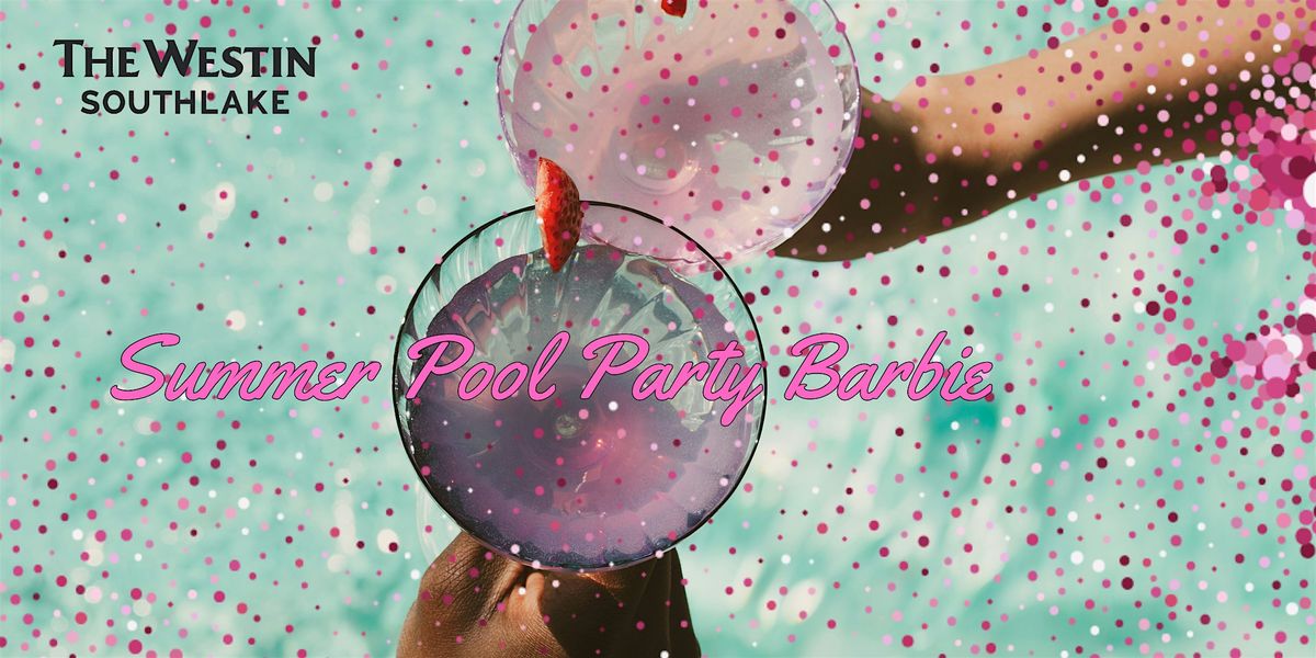 The Westin Southlake Barbie Pink Pool Party