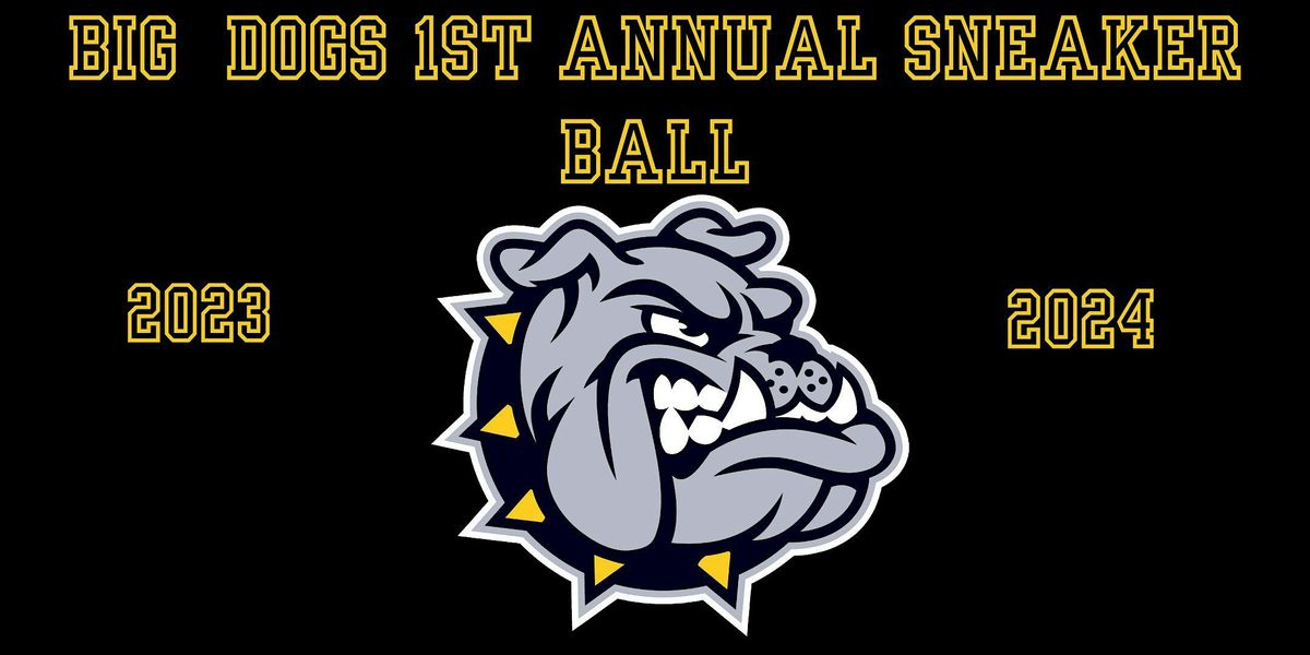 BIG DOGS 1st annual Sneaker Ball
