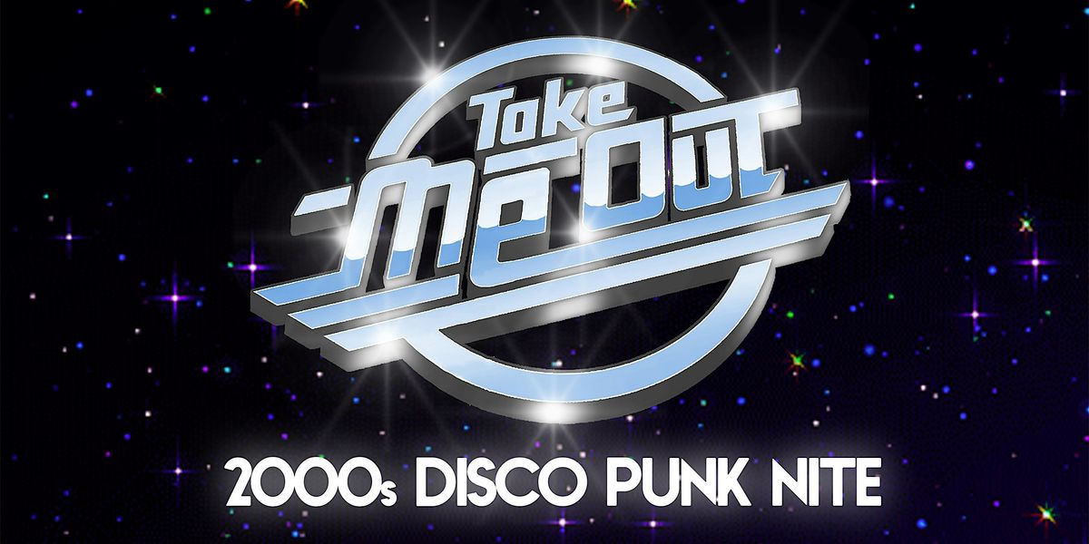 Take Me Out: 2000s Disco Punk Nite [Halloween Edition]
