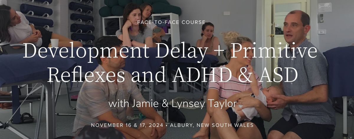 Development Delay + Primitive Reflexes and ADHD & ASD