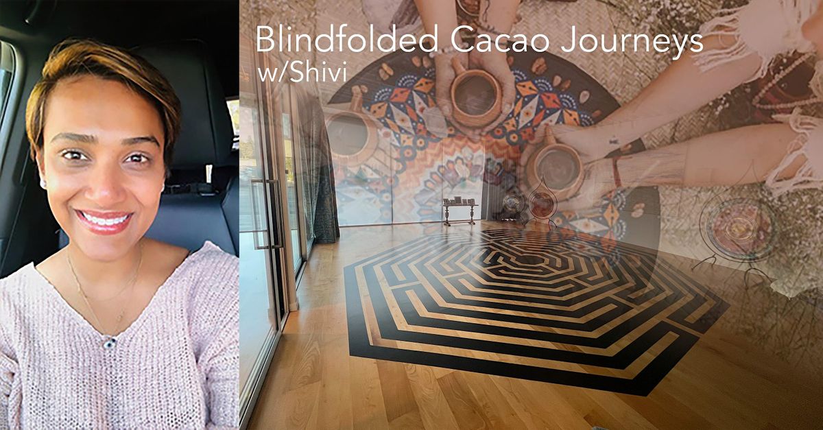 Blindfolded Cacao Journeys with Shivi