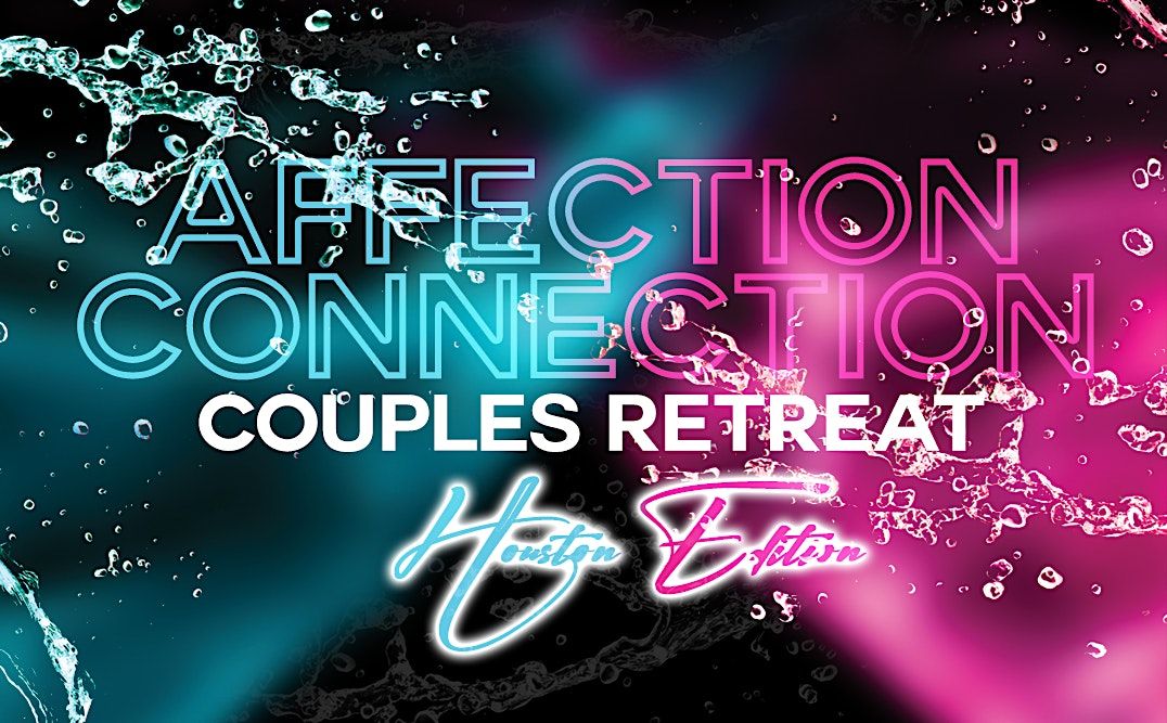 Affection Connection Couples Retreat Weekend - HOUSTON 2024