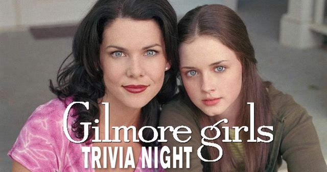 Gilmore Girls Trivia on SATURDAY! 1\/18 7:30pm