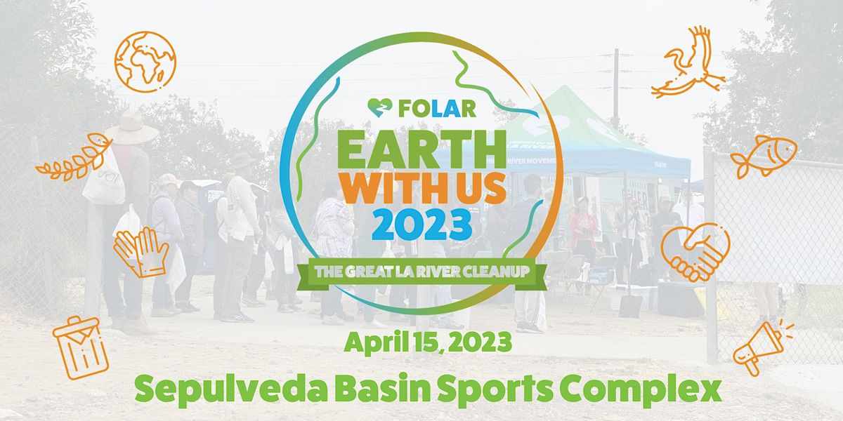 Earth With Us: The Great LA River CleanUp At Sepulveda Basin Sports Complex