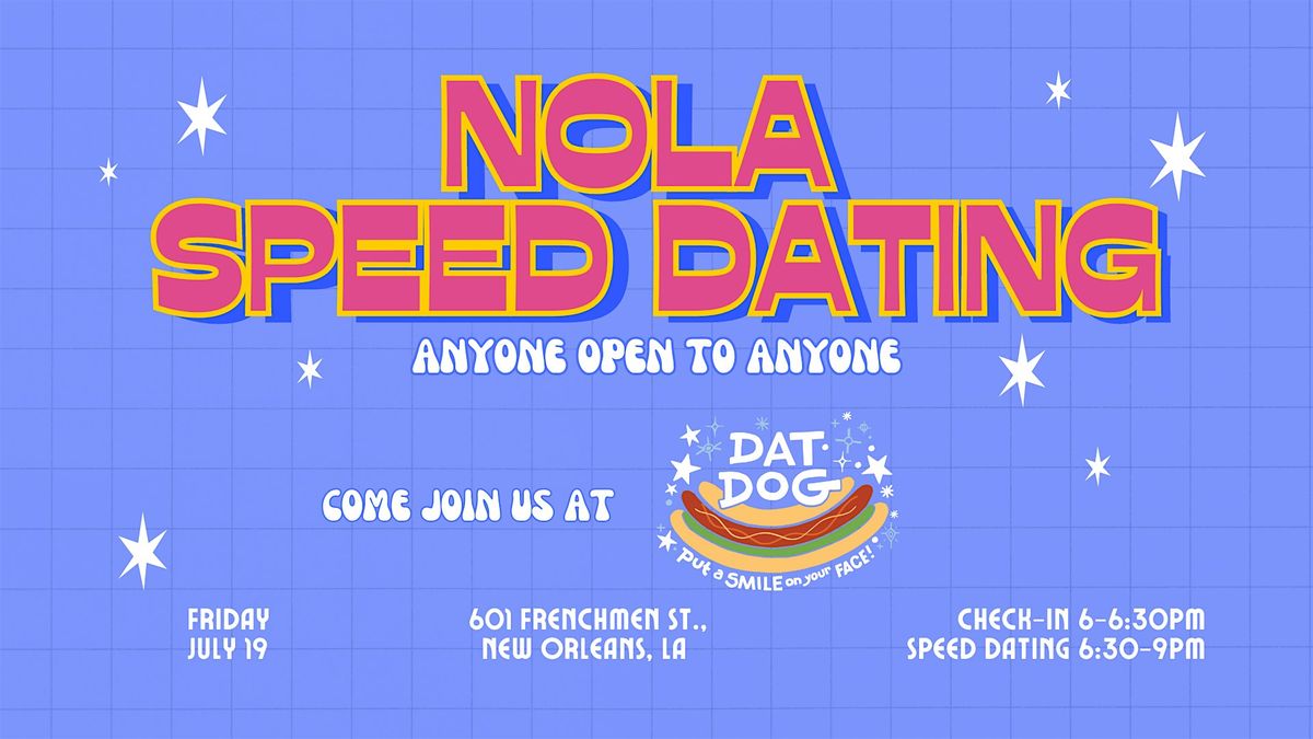 7\/19 - NOLA Speed Dating @ Dat Dog Frenchman - Anyone Open To Anyone