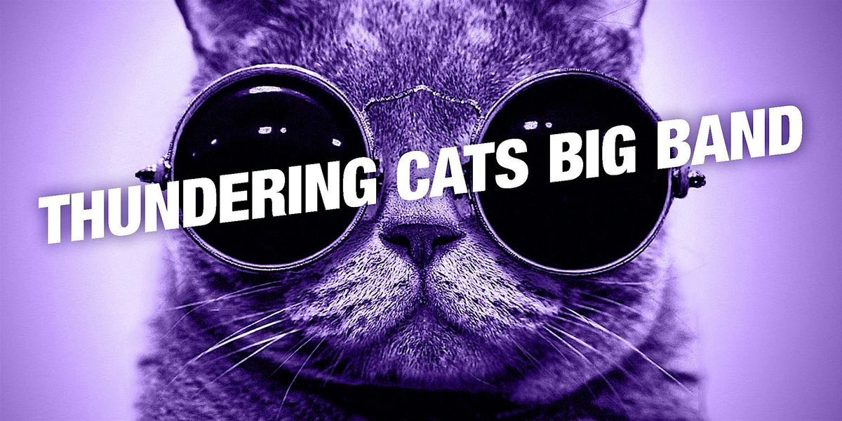Thundering Cats Big Band - 7pm Show