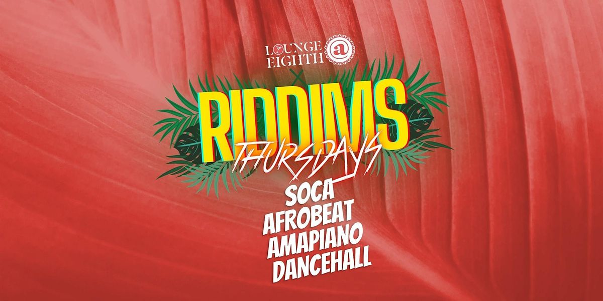 RIDDIMS THURSDAYS \u2022 AFRO\/CARIBBEAN VIBES