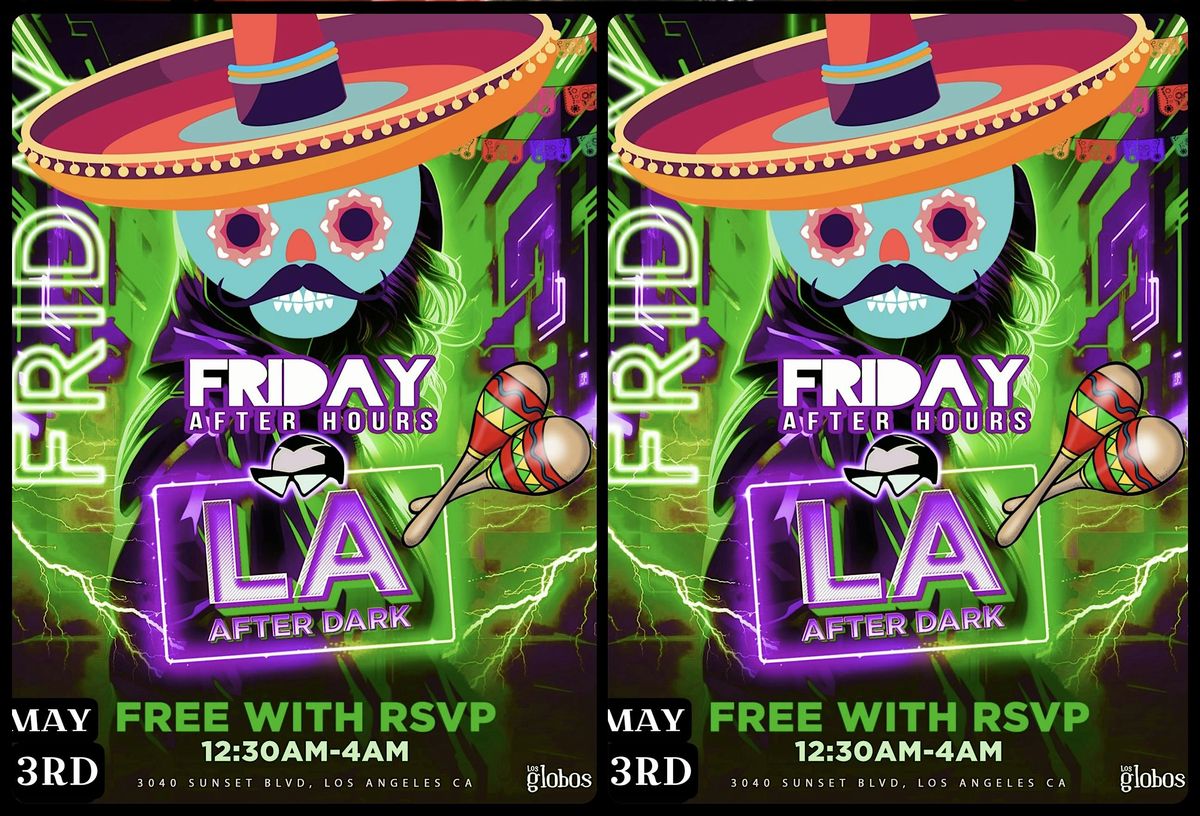18+ FRIDAY LA AFTER DARK AFTER HOURS 12:00AM-4AM
