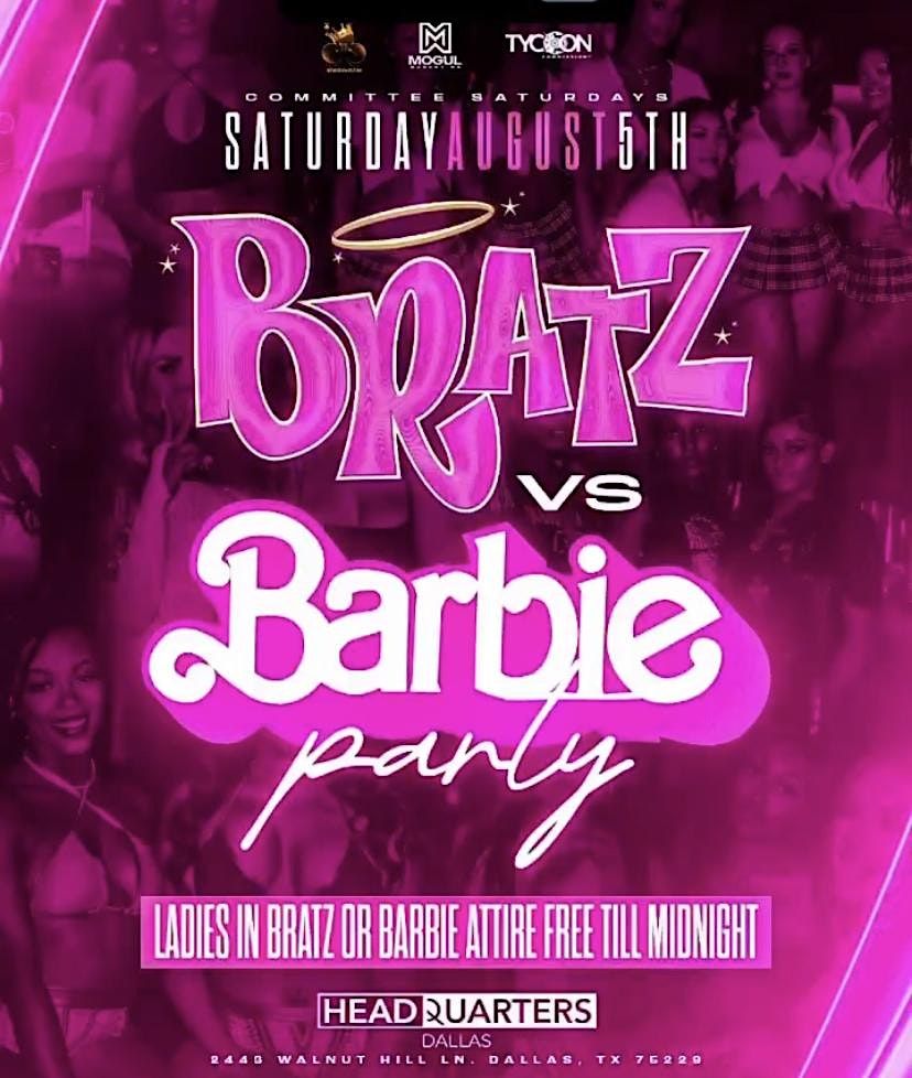 Bratz Vs Barbie Party , Ladies Free Before 12 w\/ Bratz or Barbie Attire