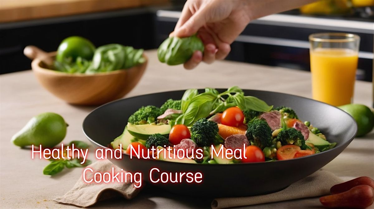 Healthy and Nutritious Meal Cooking Course