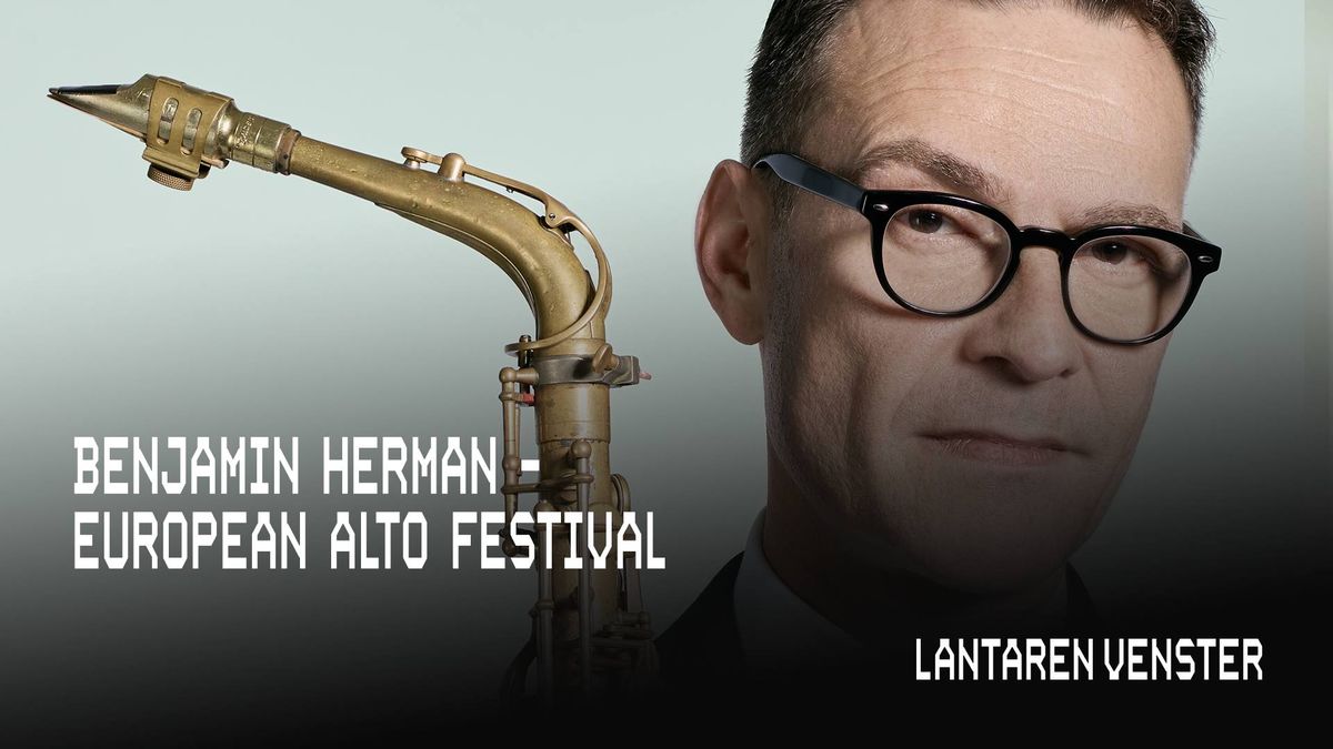 Benjamin Herman - European Alto Festival | LantarenVenster