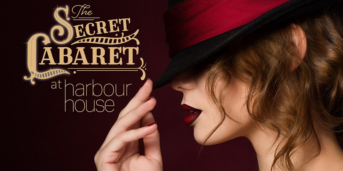 The Secret Cabaret at Harbour House