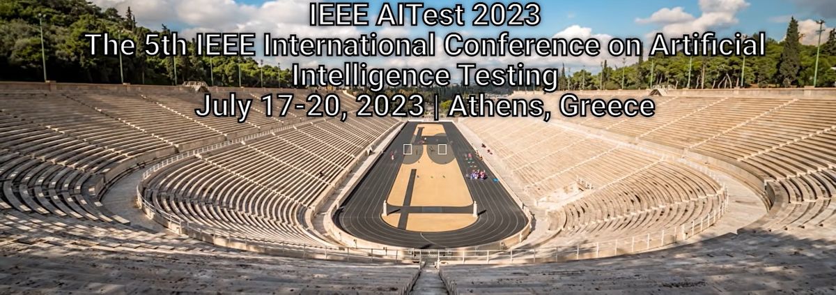 IEEE AI TEST 2023, Athens, 17 July to 21 July