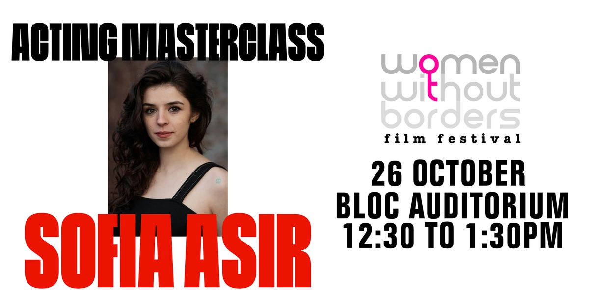 Acting Masterclass with Sofia Asir at Women Without Borders Film Festival