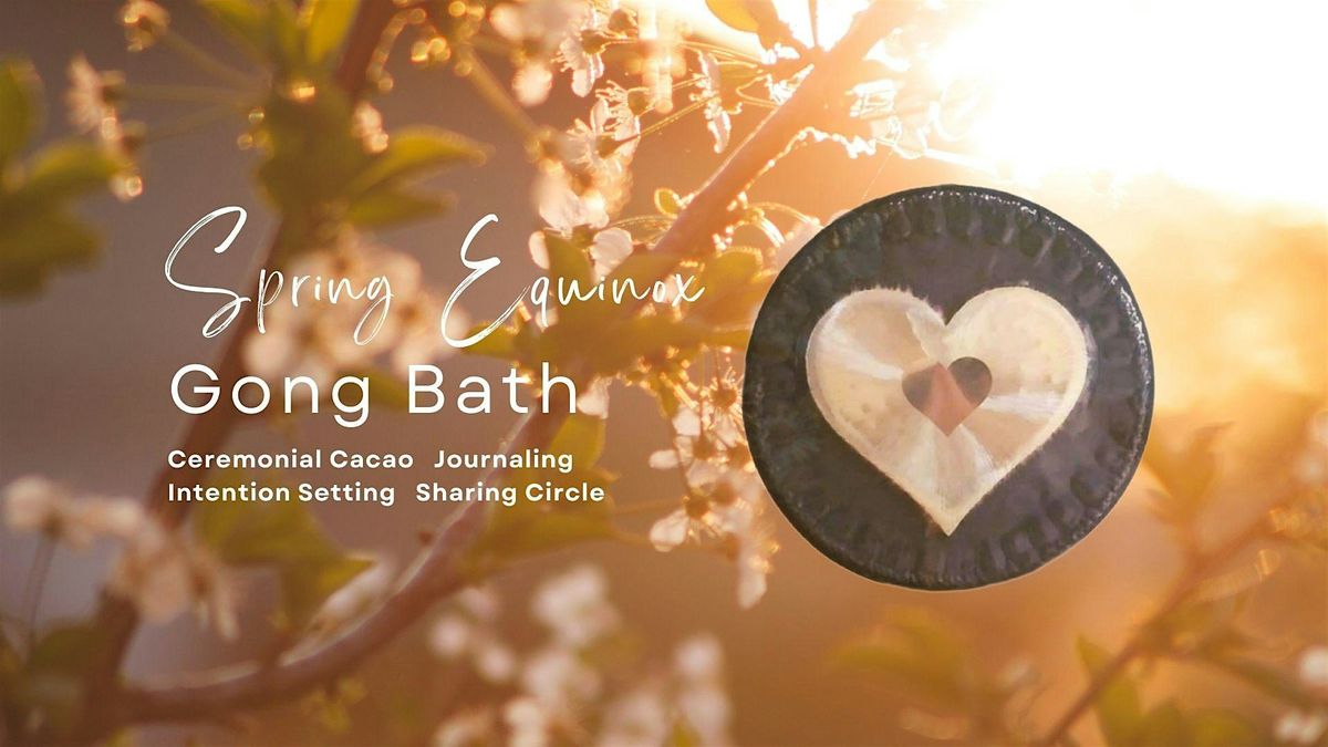 Spring Equinox Gong Bath with optional Ceremonial, SPACE Yoga Studio