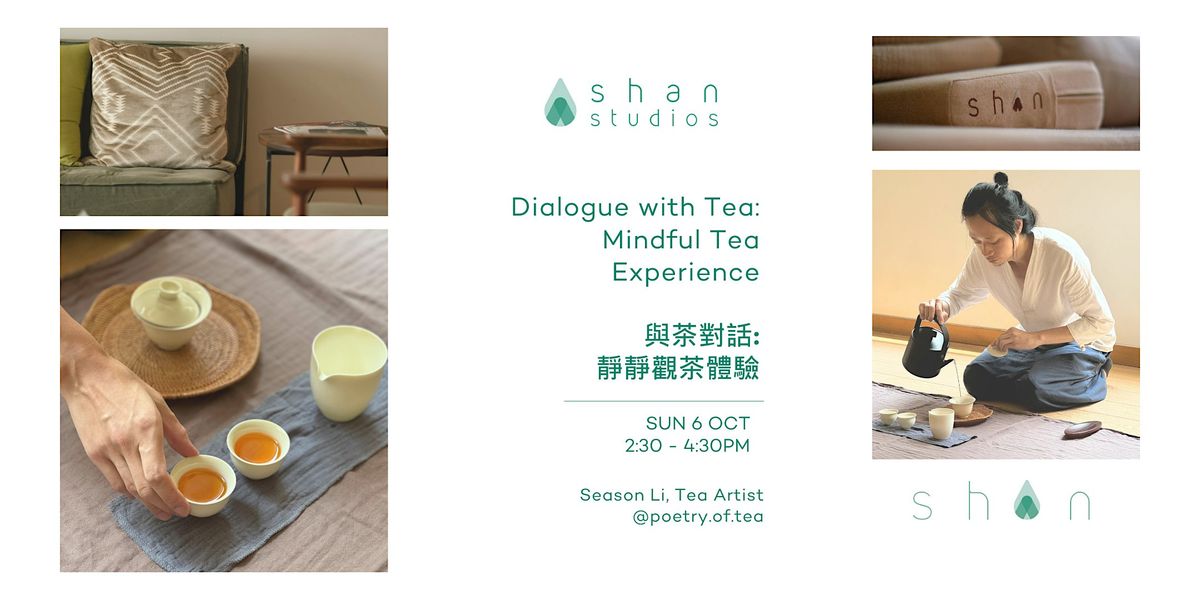 \u8207\u8336\u5c0d\u8a71: \u975c\u975c\u89c0\u8336\u9ad4\u9a57 Dialogue with Tea: Mindful Tea Experience