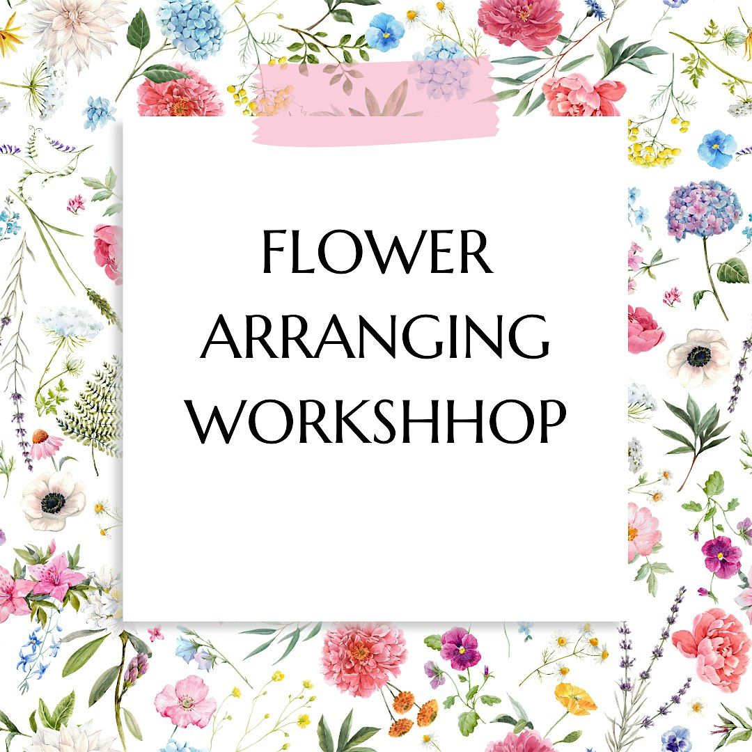 Build your Bouquets - Flower arranging workshop