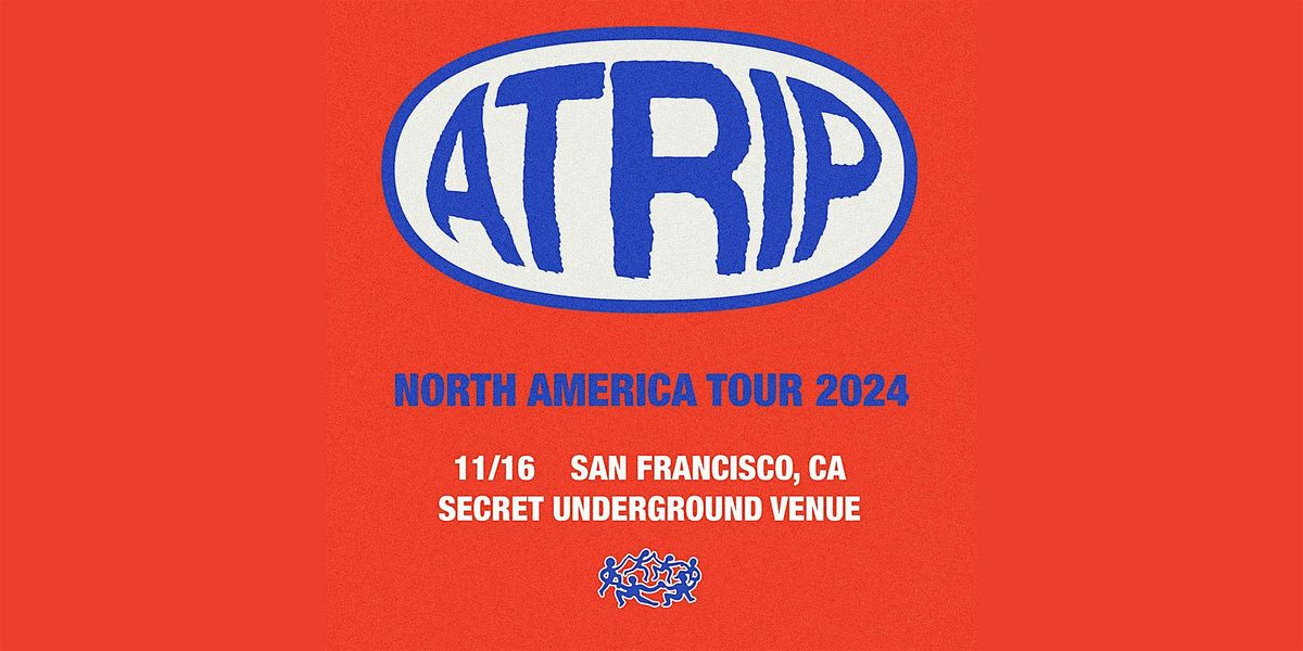 ATRIP - Secret Underground Venue - SF