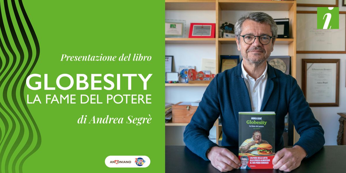 Presentazione del libro "Globesity. La Fame del potere" di Andrea Segr\u00e8