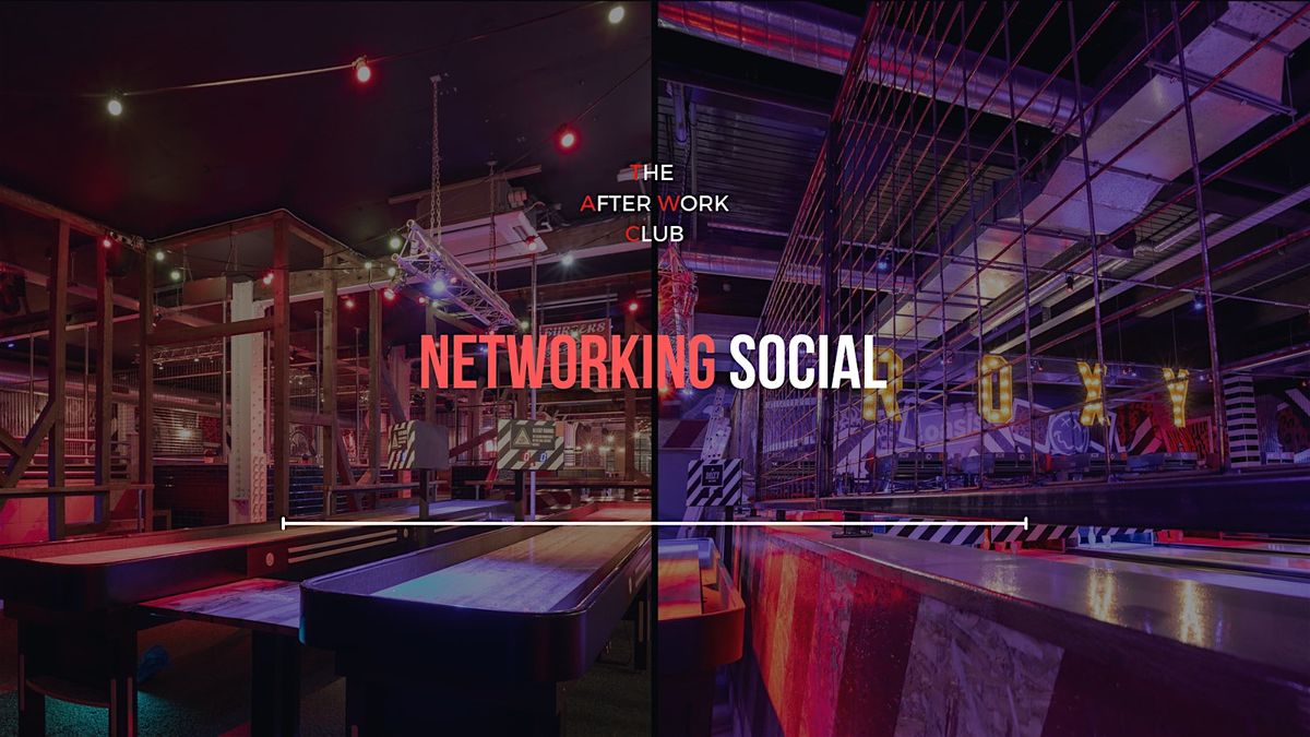 Networking Social - The After Work Club X Roxy Ballroom (Manchester)