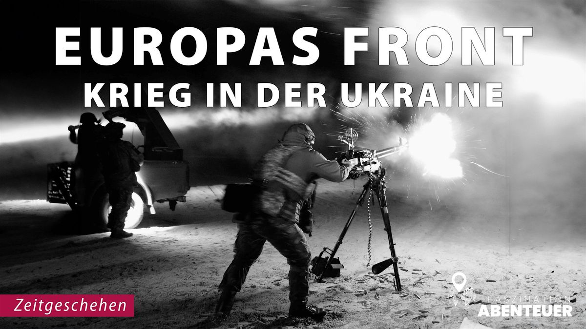 Europas Front - Krieg in der Ukraine