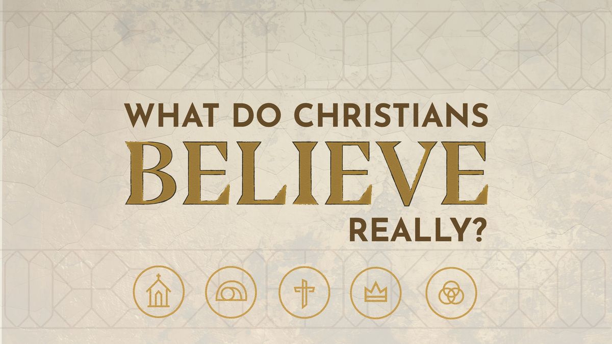 What Do Christians Believe... Really?