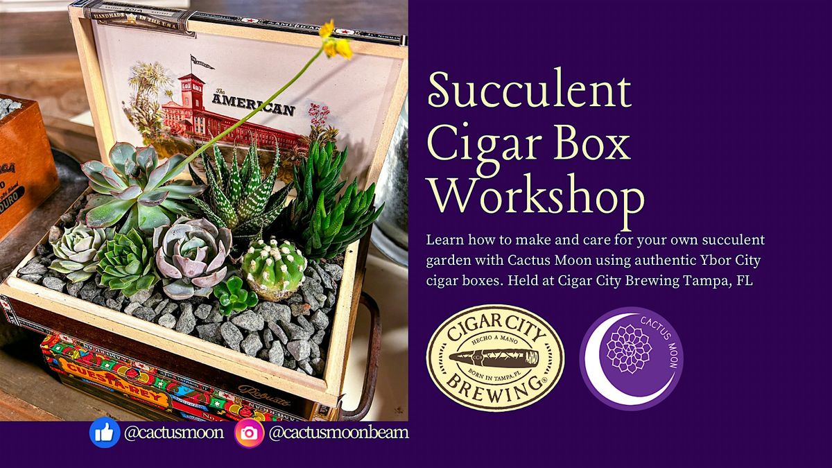 Sept 25: Succulent Cigar Box Workshop at Cigar City Brewing