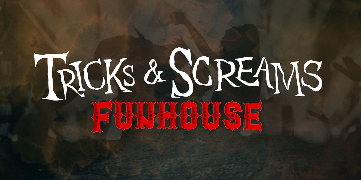 Tricks And Screams: Funhouse (21+)