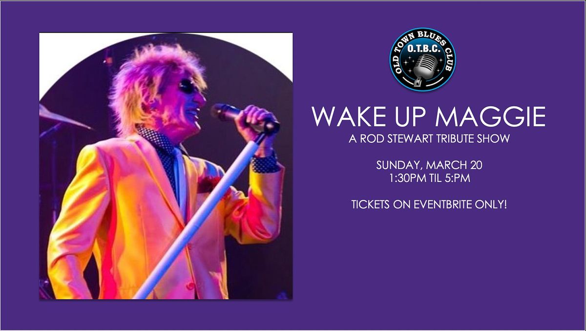 WAKE UP MAGGIE! A ROD STEWART TRIBUTE.