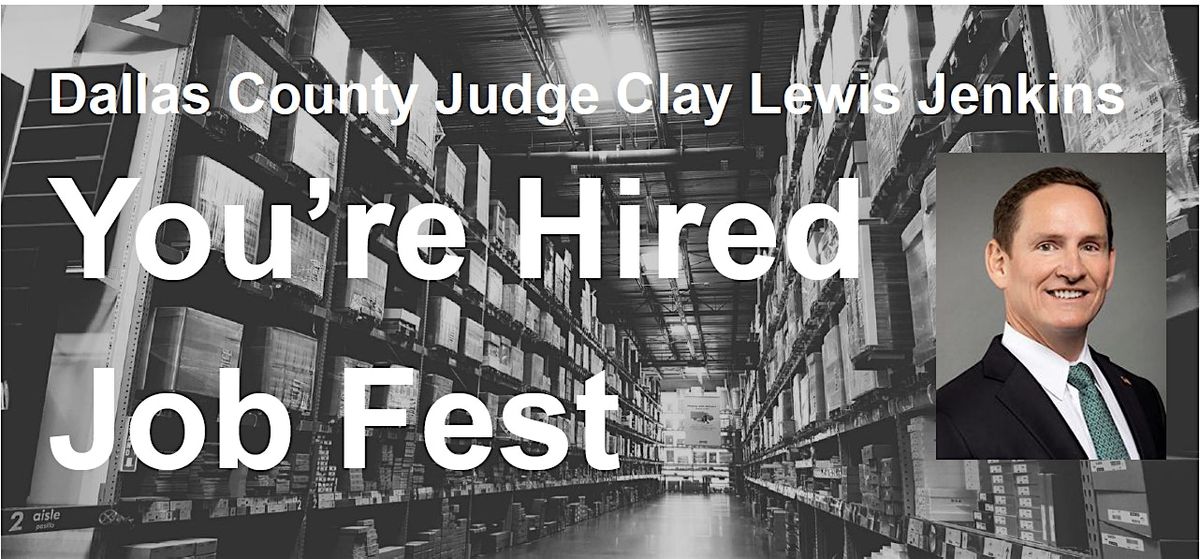 You're Hired Job Fest, hosted by Dallas County Judge Clay Lewis Jenkins