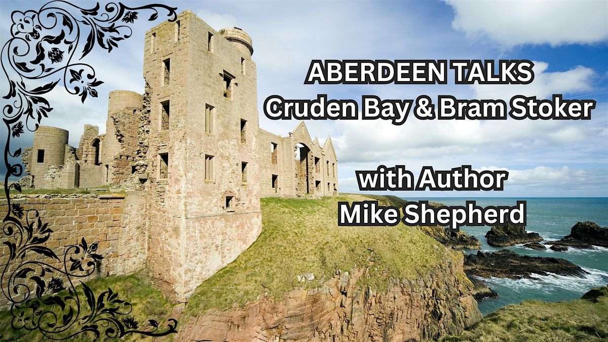 Aberdeen Talks - The Cruden Bay Bram Stoker Knew