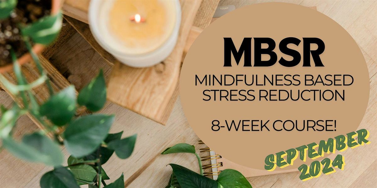 Mindfulness Based Stress Reduction (MBSR) 8-Week Course