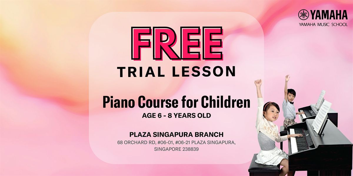 New FREE Trial Piano Course for Children @ Plaza Singapura