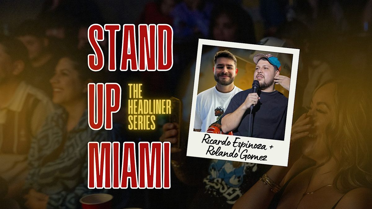 Stand Up Miami with Headliners Ricardo Espinoza + Rolando Gomez