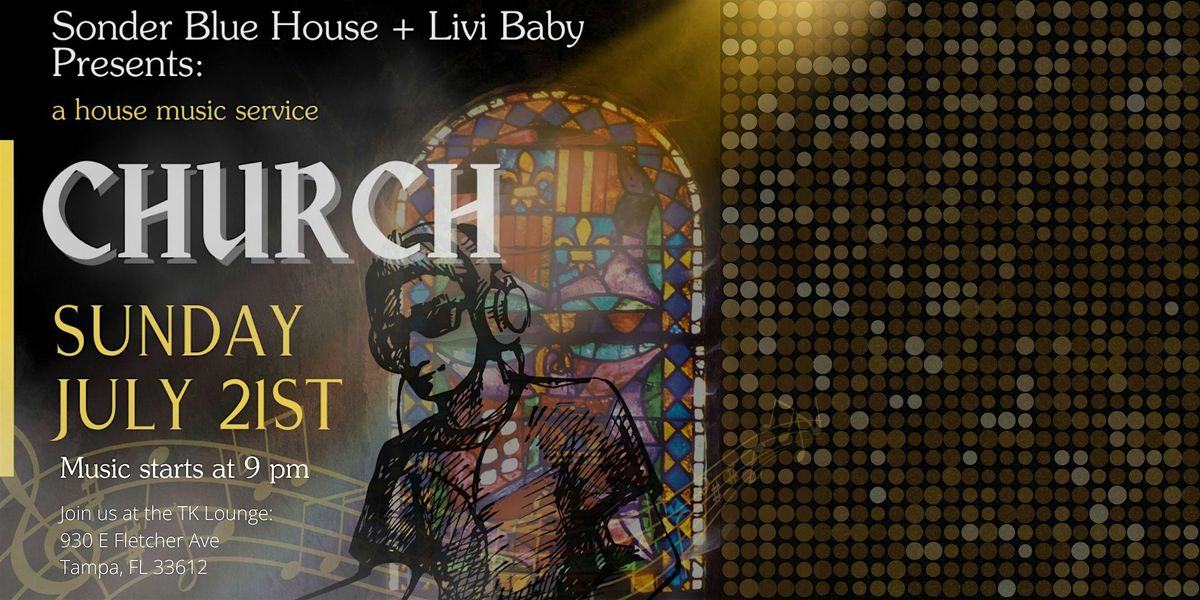 SBH + Livi Baby Presents: "Church"  Sunday, July 21st