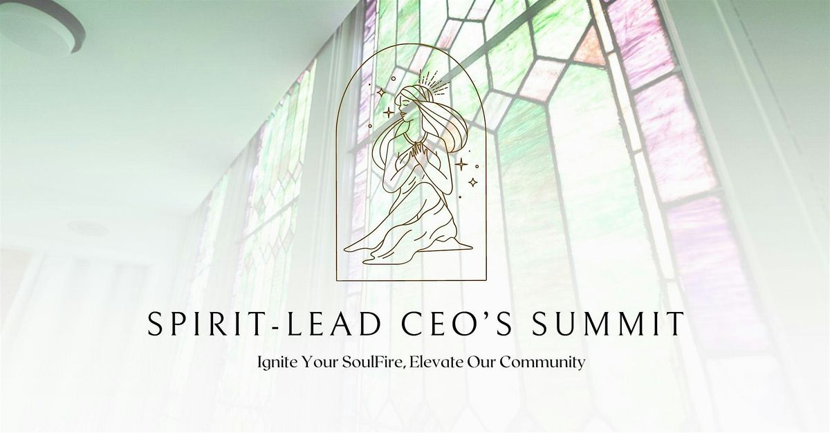 Spirit-Lead CEO Summit: Summer Soulstice