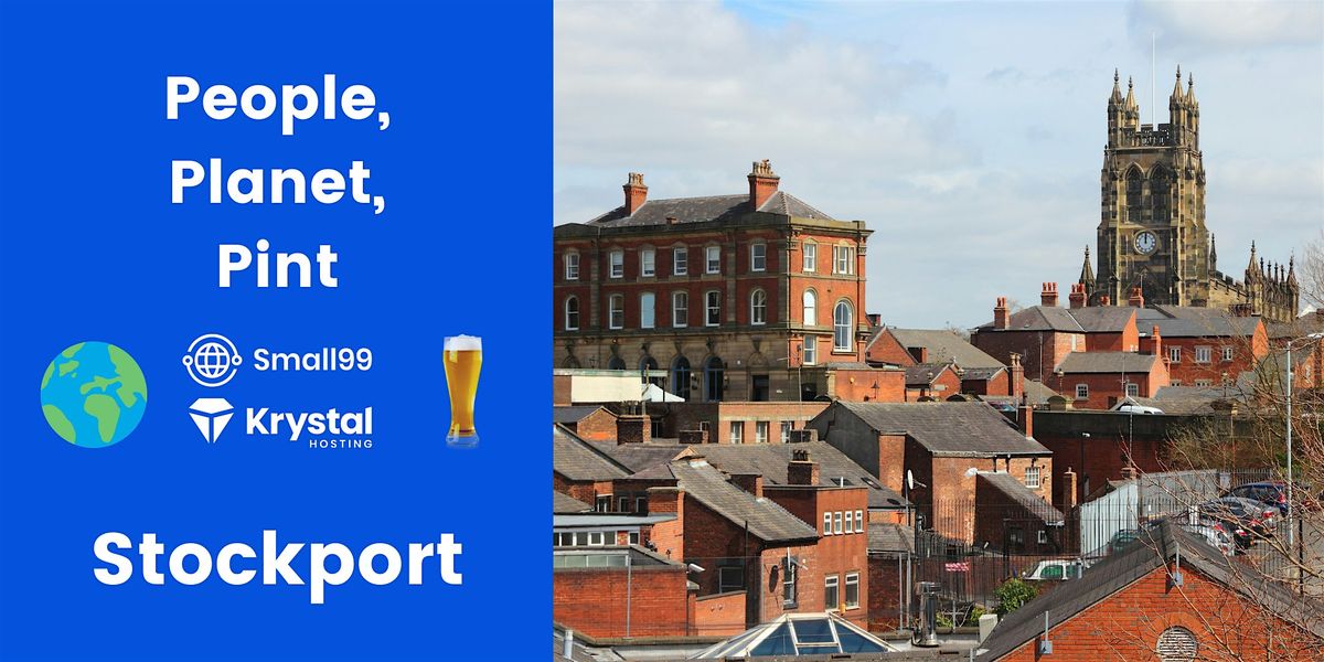 Stockport- Small99's People, Planet, Pint\u2122: Sustainability Meetup