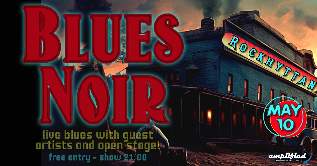 Blues Noir live! Open stage & Guest artists