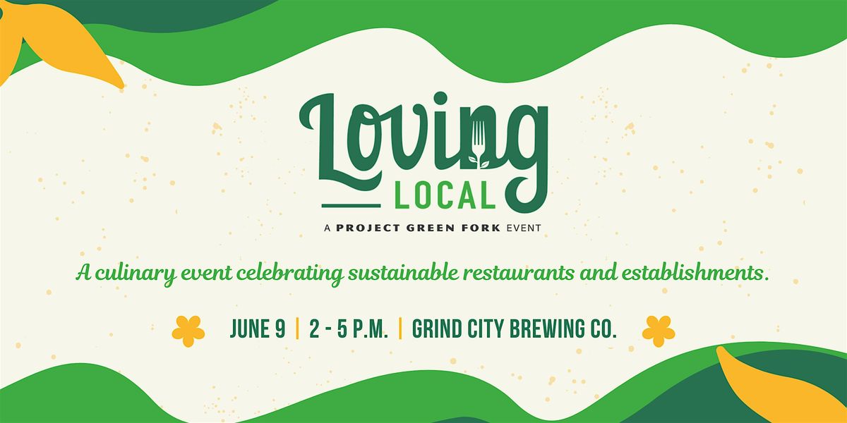 Project Green Fork presents Loving Local