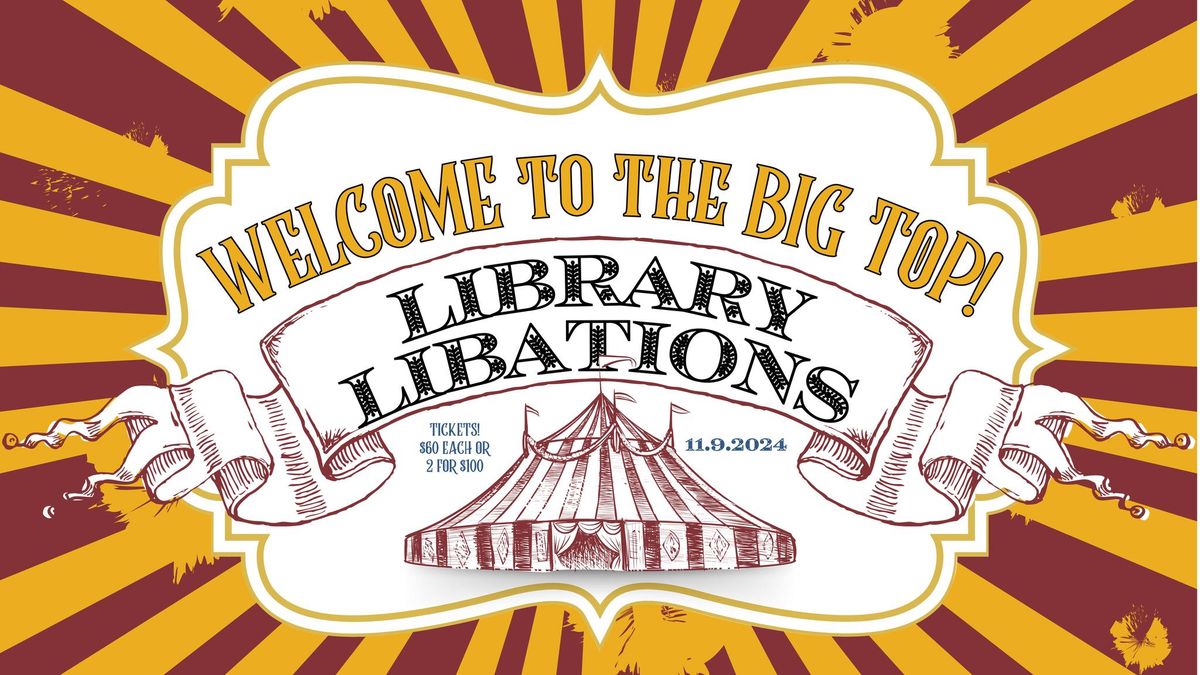 Welcome to the Big Top - Library Libations Fundraiser