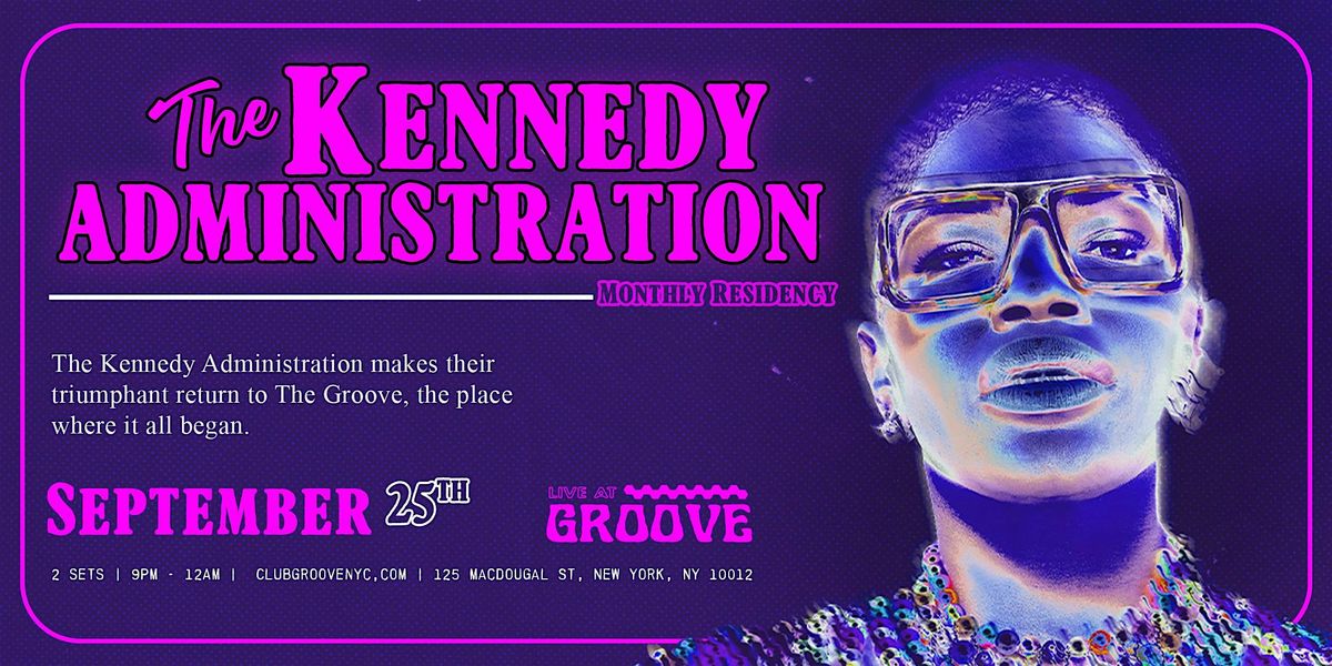 The Kennedy Administration Wednesday Return | $15 | 9:00 pm - 12:00 am