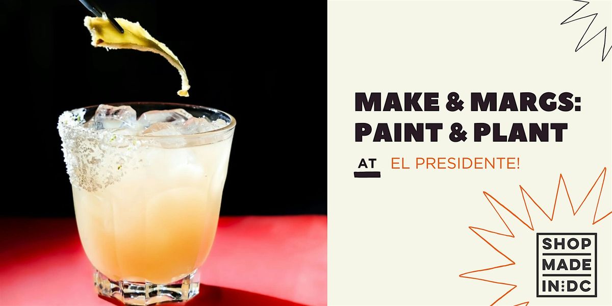 Make & Margs: Paint & Plant Workshop at El Presidente!
