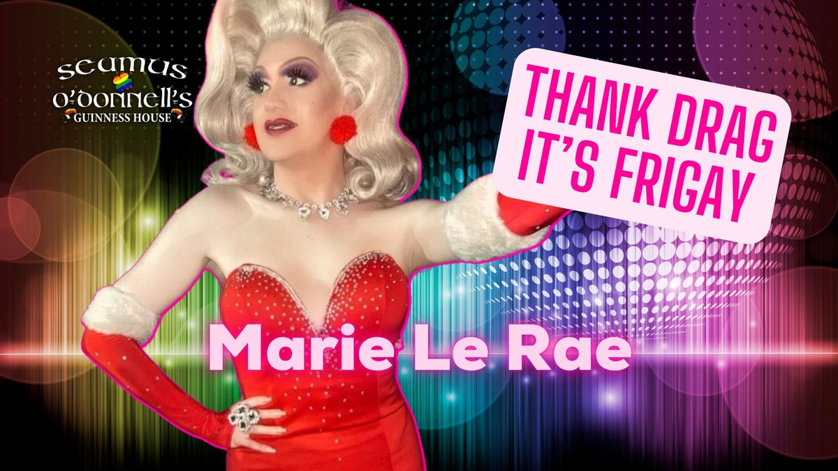 Thank Drag it's FriGay - Marie La Rae