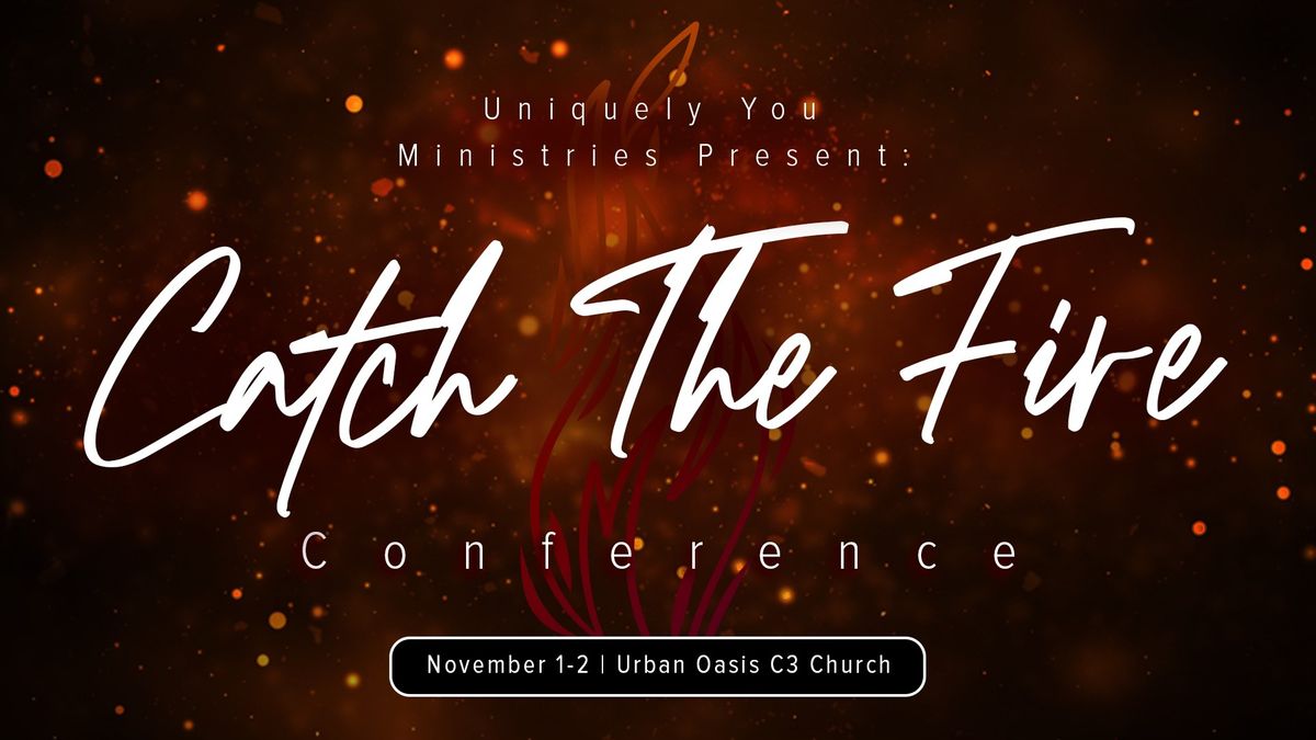 Catch The Fire Conference!