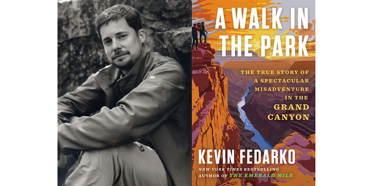 Author and Journalist Kevin Fedarko Presents: A Walk In The Park