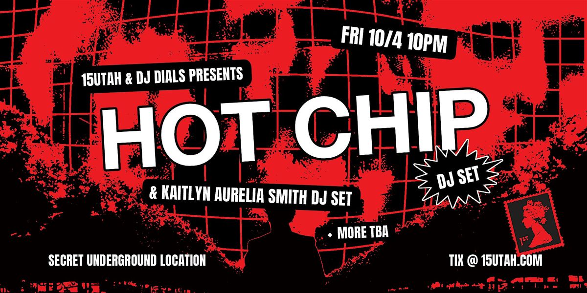 HOT CHIP (DJ Set) +  KAITLYN AURELIA SMITH (DJ Set) - Underground