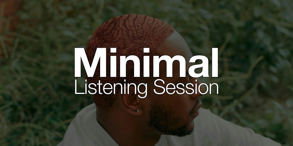 Minimal Listening Session