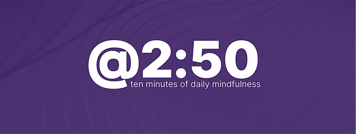 @2:50 - ten minutes of daily mindfulness EEST  (in BST)