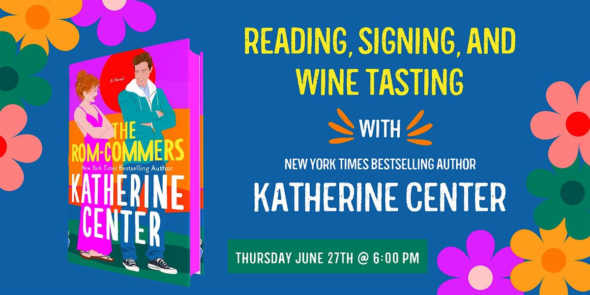 Reading, Signing, & Wine Tasting with Katherine Center!